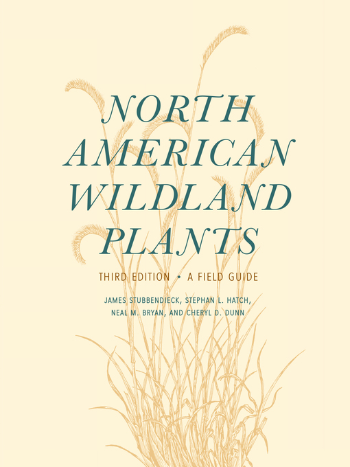 Title details for North American Wildland Plants: a Field Guide by James Stubbendieck - Available